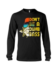 Don't Be A Dumb Bass - Love Fishing Long Sleeve Tee tile