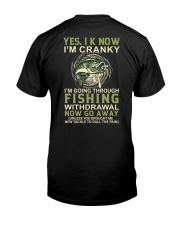 I Know I'm Cranky - I'm Going Through Fishing Withdrawal Now Go Away - Love Fishing Classic T-Shirt back