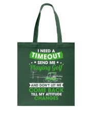 Need A Timeout Send Me Playing Golf And Don't Let Me Come Back Till My Attitude Changes - Golf Gifts Tote Bag tile