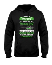 Need A Timeout Send Me Playing Golf And Don't Let Me Come Back Till My Attitude Changes - Golf Gifts Hooded Sweatshirt tile