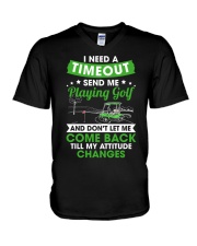 Need A Timeout Send Me Playing Golf And Don't Let Me Come Back Till My Attitude Changes - Golf Gifts V-Neck T-Shirt tile