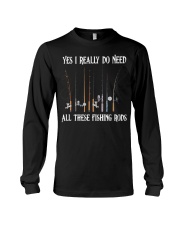 I Really Do Need All These Fishing Rods - Love Fishing Long Sleeve Tee tile