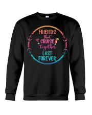 Friends That Cruise Together Last Forever - Cruise Gifts Crewneck Sweatshirt tile