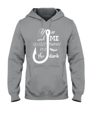 You And Me Fishing In The Dark - Love Fishing Hooded Sweatshirt tile