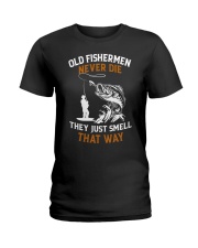 Old Fishermen Never Die They Just Smell That Way - Love Fishing Ladies T-Shirt tile