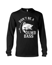 Don't Be A Dumb Bass - Love Fishing Long Sleeve Tee tile