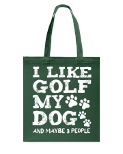 I Like Golf My Dog And Maybe 3 People - Golf Gifts Tote Bag tile