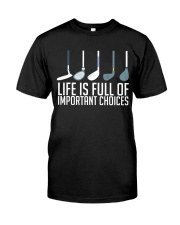 Life Is Full Of Important Choices Classic T-Shirt front