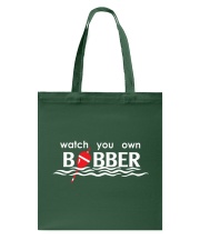 Watch Your Own Bobber - Fishing Gifts Tote Bag tile