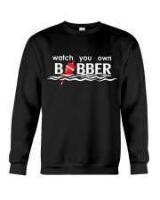 Watch Your Own Bobber - Fishing Gifts Crewneck Sweatshirt tile