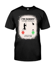Sorry I Missed Your Call - Was On My Other Line - Love Fishing Classic T-Shirt front