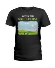 Off To The Golf Course - Golf Lover Ladies T-Shirt tile