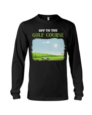 Off To The Golf Course - Golf Lover Long Sleeve Tee tile