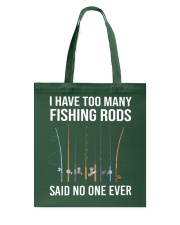 I Have Too Many Fishing Rods Said No One Ever - Love Fishing Tote Bag tile