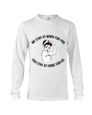We Stay At Work For You - You Stay At Home For Us Long Sleeve Tee thumbnail