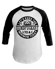 Slingshot Let's Keep The Dumbfuckery To A Minimum Today Baseball Tee tile