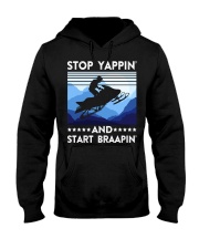 Snowmobile Sled Stop Yappin' And Start Braapin' Hooded Sweatshirt front
