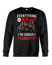 SXS UTV Everything Will Kill You So Choose Something Fun Crewneck Sweatshirt tile