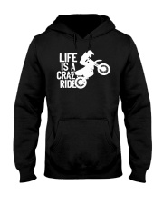 Dirt Bike Motocross Life Is Crazy Ride Hooded Sweatshirt front