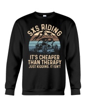 SXS UTV SXS Riding It's Cheaper Than Therapy Just Kidding Crewneck Sweatshirt tile