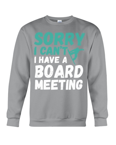 Snowboard Sorry I Can't I Have A Board Meeting 