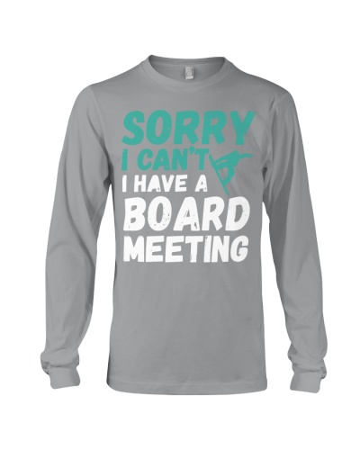 Snowboard Sorry I Can't I Have A Board Meeting 