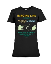 funny hunting fishing imagine life without t shirt Premium Fit Ladies Tee thumbnail