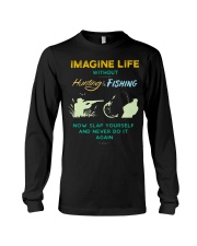 funny hunting fishing imagine life without t shirt Long Sleeve Tee thumbnail