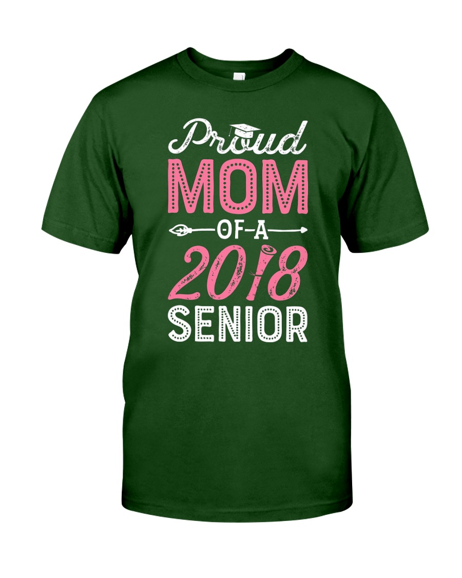 proud mom of a class 2018 senior t shirt moms grad Classic T-Shirt