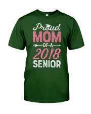 proud mom of a class 2018 senior t shirt moms grad Classic T-Shirt front