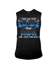 Father's Day Gift I Have Two Titles Dad And Papa Sleeveless Tee thumbnail