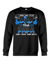 Father's Day Gift I Have Two Titles Dad And Papa Crewneck Sweatshirt thumbnail
