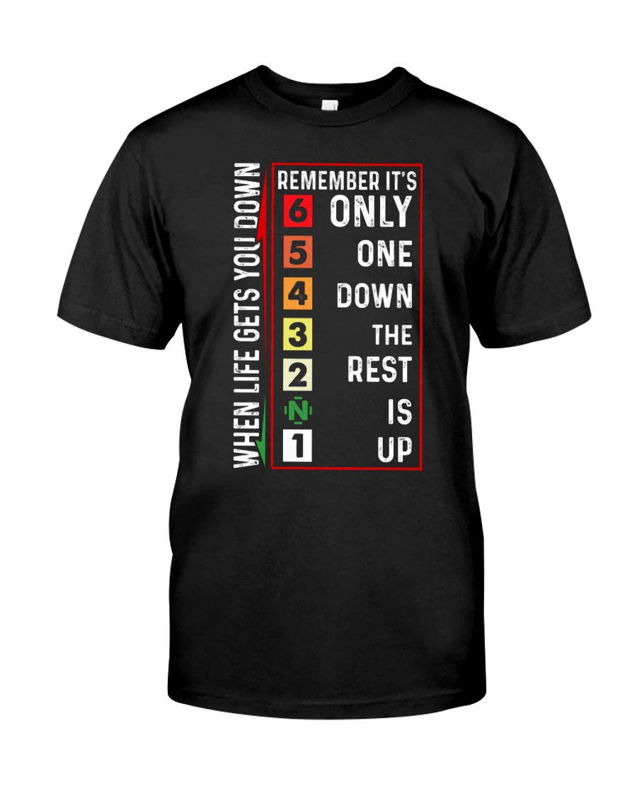 When Life Gets You Down Remember It's One Down Classic T-Shirt