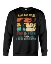 Have Two Titles Dad Papa Rock Them Both Crewneck Sweatshirt thumbnail