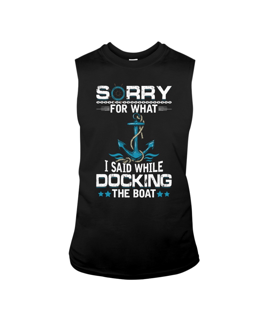 Boating Sorry For What Said While Docking The Boat Sleeveless Tee