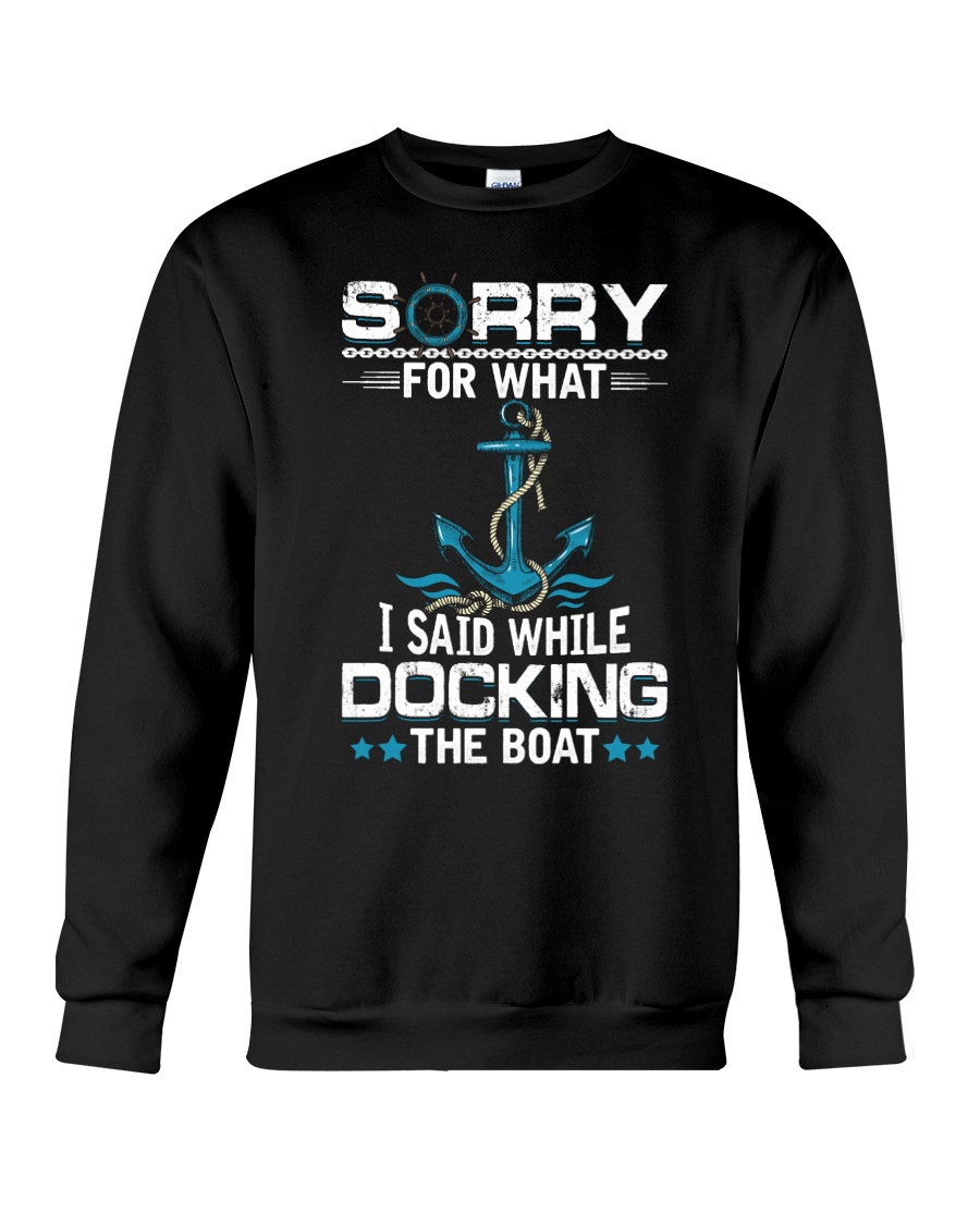 Boating Sorry For What Said While Docking The Boat Crewneck Sweatshirt