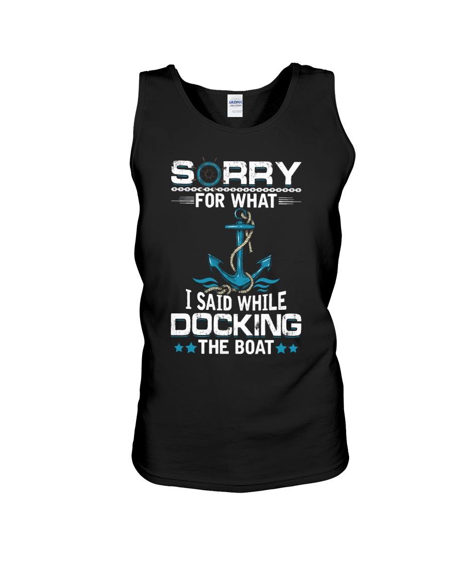 Boating Sorry For What Said While Docking The Boat Unisex Tank