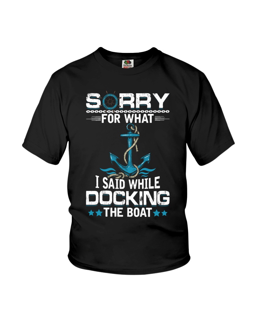 Boating Sorry For What Said While Docking The Boat Youth T-Shirt