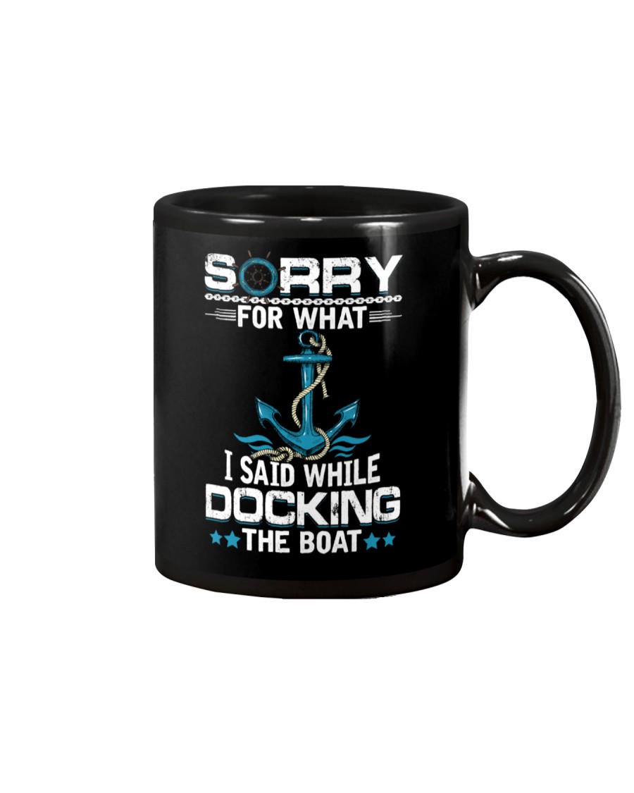 Boating Sorry For What Said While Docking The Boat Mug