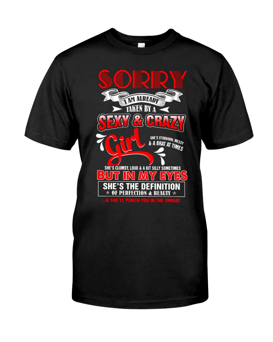 Sorry I'm Already Taken By A Sexy And Crazy Girl Classic T-Shirt