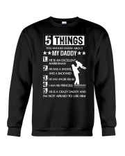 5 Things You Should Know About My Daddy For Dad Crewneck Sweatshirt thumbnail