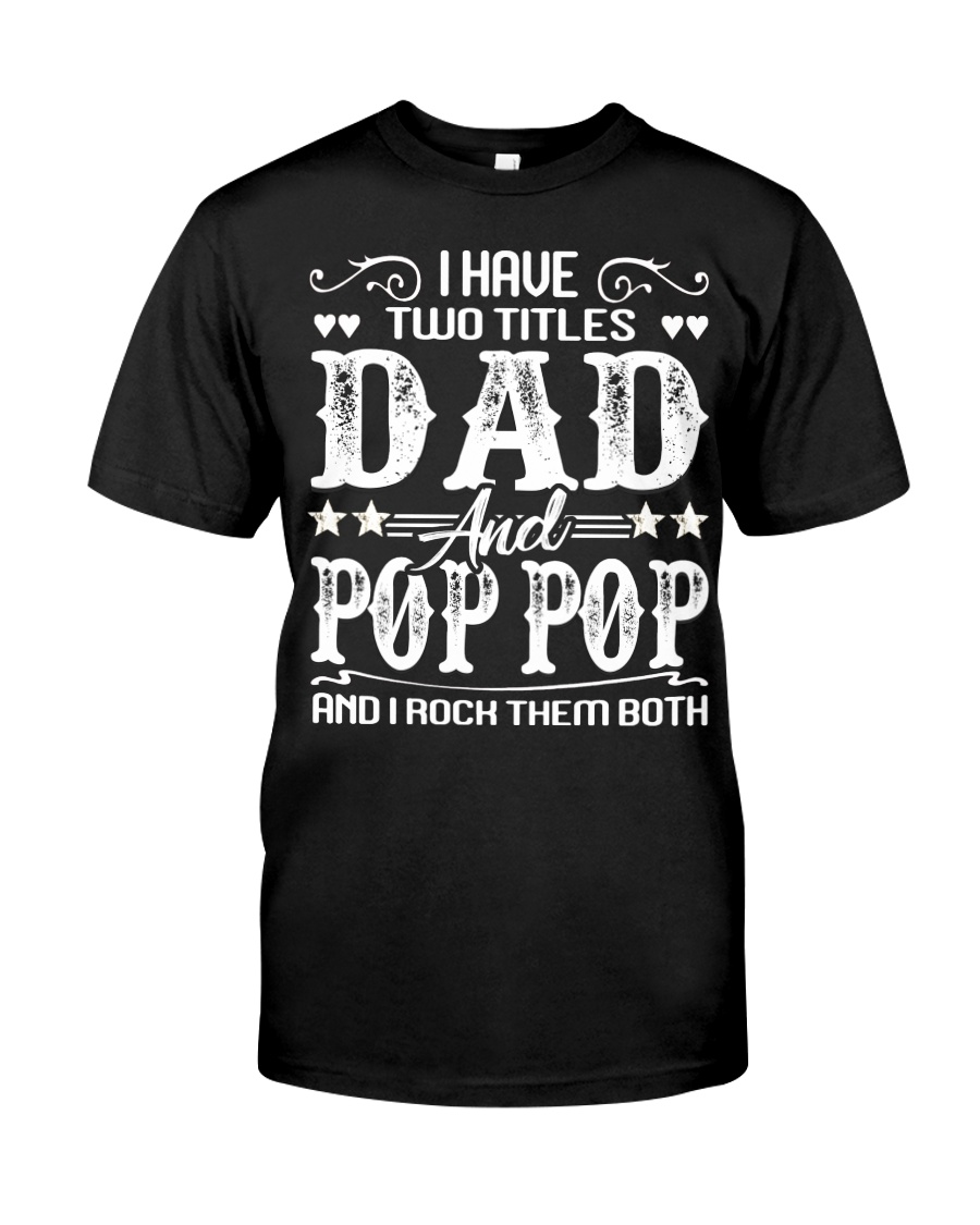 Have Two Titles Dad Pop Pop Grandpa Father's Day Classic T-Shirt