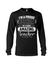 Proud Father of A Super Amazing Teacher Long Sleeve Tee tile