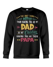 Better Than Having You As My Dad Is Their Papa Crewneck Sweatshirt tile