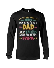 Better Than Having You As My Dad Is Their Papa Long Sleeve Tee tile