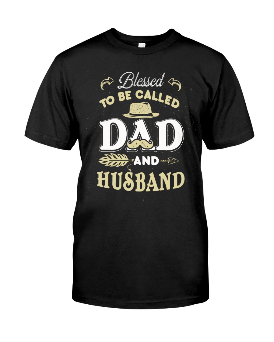 Blessed Be Called Dad And Husband For Dad Husband Classic T-Shirt