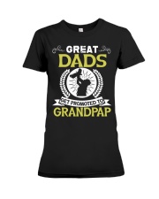 Great Dads Get Promoted To Grandpap T-Shirt Premium Fit Ladies Tee tile