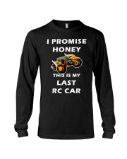 Rc Cars I Promise Honey This Is My Last Rc Car Tee Long Sleeve Tee thumbnail