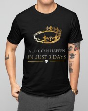 A LOT CAN HAPPEN IN JUST 3 DAYS Classic T-Shirt apparel-classic-tshirt-lifestyle-front-164