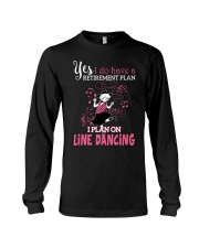 I DO HAVE A RETIREMENT PLAN I PLAN ON LINE DANCING Long Sleeve Tee tile
